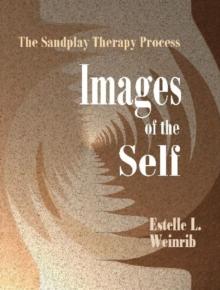 Images of the Self : The Sandplay Therapy Process