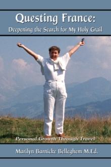 Questing France: Deepening The Search For My Holy Grail, Personal Growth Through Travel