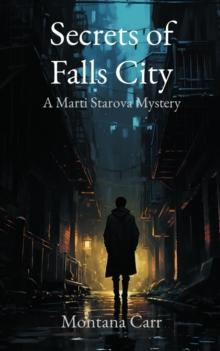 Secrets of Falls City : A Marti Starova Mystery