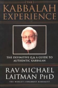 Kabbalah Experience : The Definitive Q&A Guide to Authentic Kabbalah