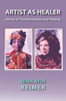 ARTIST AS HEALER, Stories of Transformation and Healing