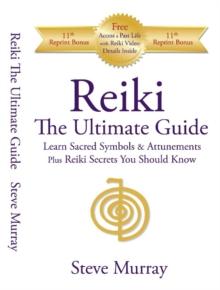 Reiki -- The Ultimate Guide : Learn Sacred Symbols & Attunements Plus Reiki Secrets You Should Know