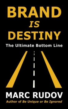 Brand Is Destiny : The Ultimate Bottom Line