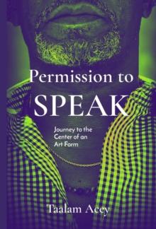 Permission to SPEAK : Journey to the  Center of an  Art Form