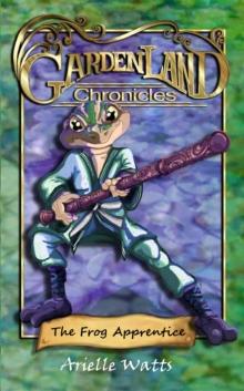 Garden-land Chronicles : The Frog Apprentice