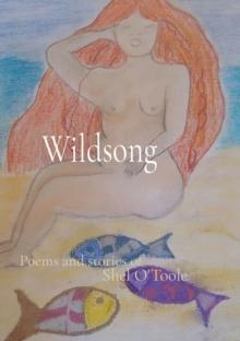 Wildsong : Poems and stories of