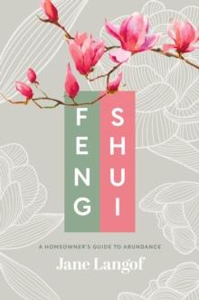 Feng Shui : A Homeowner's Guide to Abundance