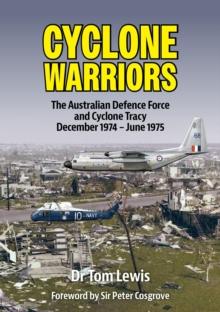 Cyclone Warriors : The Australian Defence Force and Cyclone Tracy December 1974  June 1975