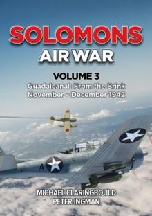 Solomons Air War Volume 3 : Guadalcanal: From the Brink November - December 1942