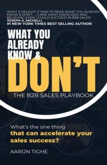 What You Already Know & Don't... : The B2B Sales Playbook