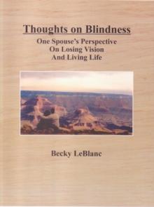 Thoughts On Blindness: One Spouse's Perspective On Losing Vision and Living Life