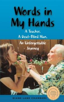 Words in My Hands : A Teacher, A Deaf-Blind Man, An Unforgettable Journey