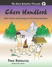 Chess Handbook : Rules, Tactics, and Strategies for the Improving Player