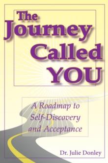 The Journey Called You : A Roadmap to Self-Discovery and Acceptance