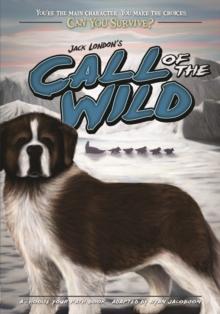 Jack London's Call of the Wild : A Choose Your Path Book