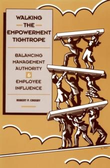 Walking The Empowerment Tightrope : Balancing Management Authority & Employee Influence