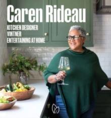 Caren Rideau : Kitchen Designer, Vintner, Entertaining at Home