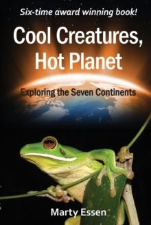 Cool Creatures, Hot Planet : Exploring the Seven Continents