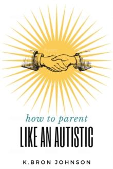 How to Parent Like an Autistic