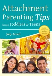 Attachment Parenting Tips Raising Toddlers to Teens