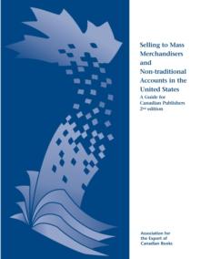 Selling to Mass Merchandisers and Non-traditional Accounts in the United States : A Guide for Canadian Publishers, 2nd Edition