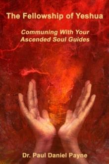 The Fellowship of Yeshua: Communing With Your Ascended Soul Guide