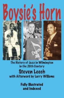 Boysie's Horn : The History of Jazz in Wilminton in the 20th Century