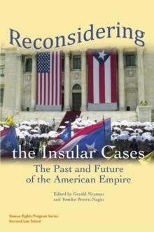 Reconsidering the Insular Cases : The Past and Future of the American Empire