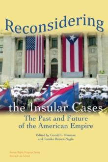 Reconsidering the Insular Cases : The Past and Future of the American Empire