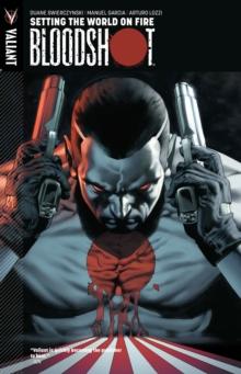 Bloodshot Volume 1 : Setting The World On Fire