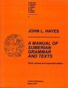 A Manual of Sumerian Grammar and Texts : Third, revised and expanded edition