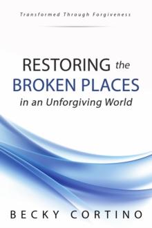 Restoring the Broken Places in an Unforgiving World