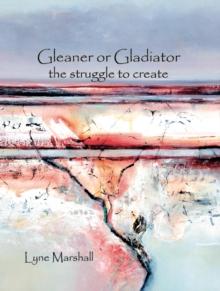 Gleaner or Gladiator : The Struggle to Create