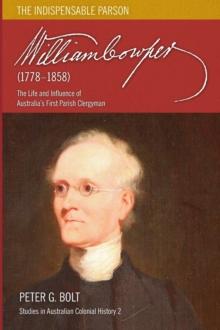 William Cowper (1778-1858). The Indispensable Parson : The Life and Influence of Australia's First Parish Clergyman