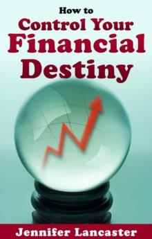 How to Control Your Financial Destiny