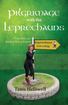 Pilgrimage with the Leprechauns : A True Story of a Mystical Tour of Ireland