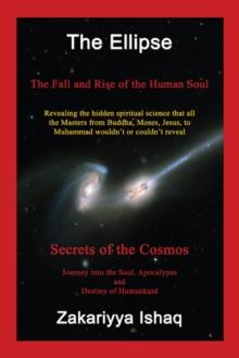 The Ellipse: The Fall and Rise of the Human Soul, Secrets of the Cosmos : The Fall and Rise of the Human Soul, Secrets of the Cosmos