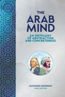 The Arab Mind : An Ontology of Abstraction and Concreteness