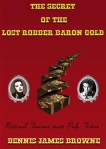 Secret of the Lost Robber Baron Gold