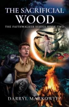 The Sacrificial Wood : The Faithwalker Series Book Two