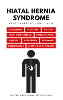 Hiatal Hernia Syndrome | Many Symptoms One Cause