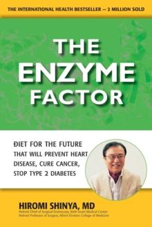 The Enzyme Factor : How to Live Long and Never be Sick