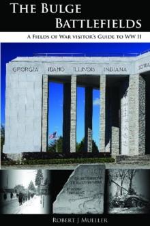 Bulge Battlefields : A Field's of War Visitors Guide to WWII