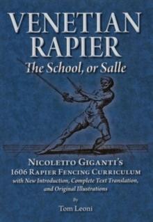 Venetian Rapier : Nicoletto Giganti's 1606 Rapier Fencing Curriculum