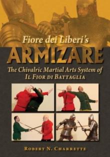 Fiore dei Liberi's Armizare : The Chivalric Martial Arts System of Il Fior di Battaglia