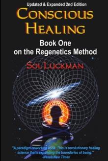 Conscious Healing : Book One on the Regenetics Method