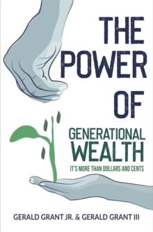 The Power of Generational Wealth : It's More Than Dollars and Cents