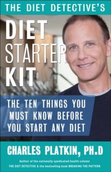 Diet Detective's Diet Starter Kit : The Ten Things You Must Know Before You Start Any Diet