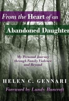 From The Heart of An Abandoned Daughter : My Personal Journey Through Family Violence and Beyond