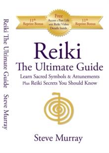 Reiki The Ultimate Guide : Learn Sacred Symbols & Attunements plus Reiki Secrets You Should Know